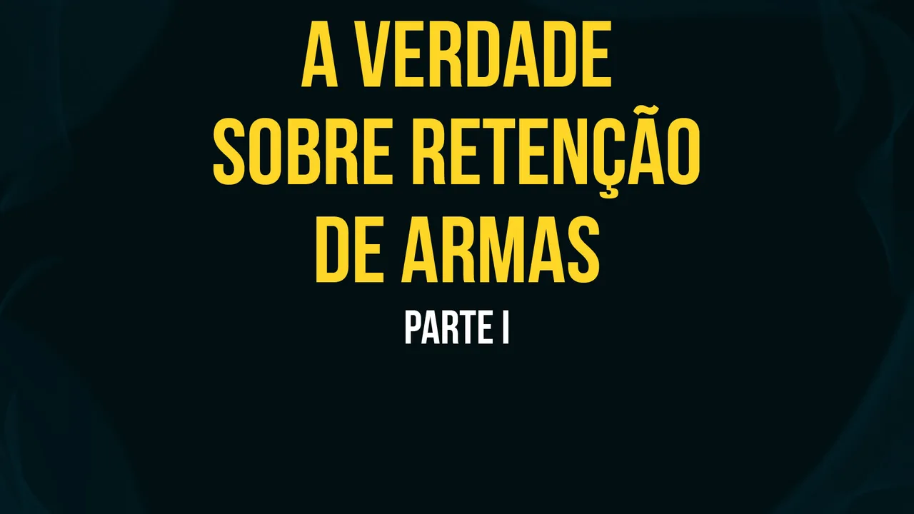 Capa de A Verdade sobre Retenção de Armas - Parte I